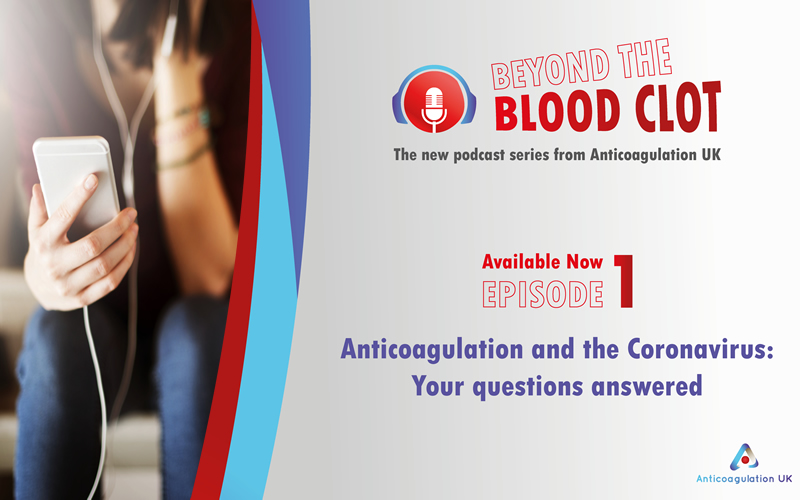 Anticoagulation UK - Podcast Marketing Image 4 - Beyond the blood clot